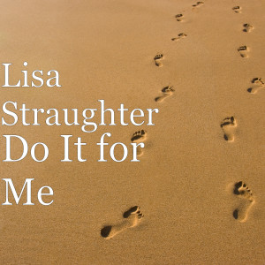 收聽Lisa Straughter的Do It for Me歌詞歌曲