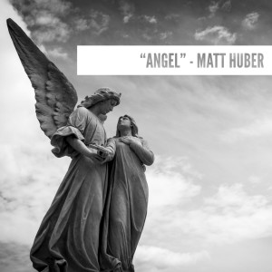 收聽Matt Huber的Angel歌詞歌曲