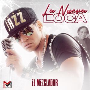 El Mezclador的专辑La Nueva Loca