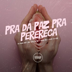 Dengarkan lagu Pra da Paz pra Perereca (Explicit) nyanyian DJ Feeh 011 dengan lirik