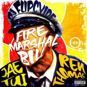 อัลบัม Fire Marshal Bill (feat. Ren Thomas & DJ Flipcyide) [Explicit] ศิลปิน DJ Flipcyide