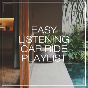 Best Relaxation Music的专辑Easy Listening Car Ride Playlist