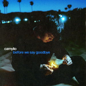 Camylio的專輯before we say goodbye (Explicit)
