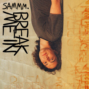 ดาวน์โหลดและฟังเพลง Break Me In พร้อมเนื้อเพลงจาก Sammm.