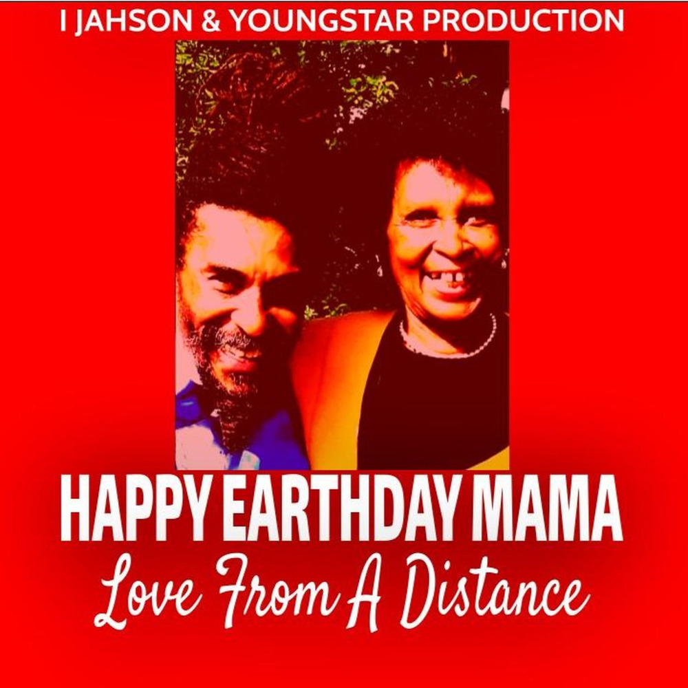 Happy Earthday Mama (Love from a Distance)