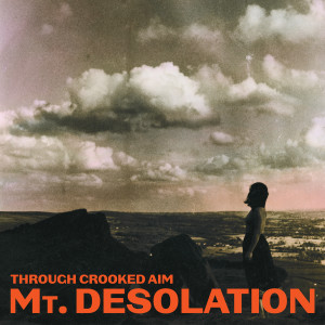 Album Through Crooked Aim from Mt. Desolation