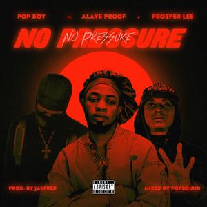 ดาวน์โหลดและฟังเพลง NO PRESSURE (feat. ALAYE PROOF & PROSPER LEE) พร้อมเนื้อเพลงจาก Pop Boy
