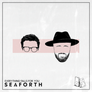 ดาวน์โหลดและฟังเพลง Everything Falls for You พร้อมเนื้อเพลงจาก Seaforth