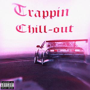 Album Trappin Chill-out from 