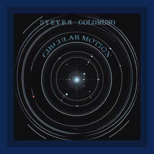 Listen to Circular Motion song with lyrics from Steven Goldmund