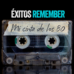 Various的專輯Éxitos Remember: Mi Cinta De Los 80