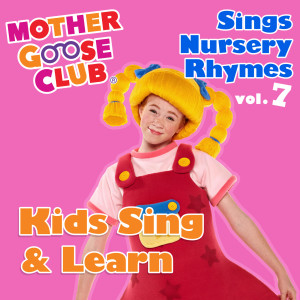 Mother Goose Club Sings Nursery Rhymes, Vol. 7: Kids Sing & Learn