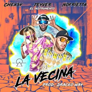 Listen to La Vecina (La Vision) (Explicit) (La Vision|Explicit) song with lyrics from Jeyver El Instrumento