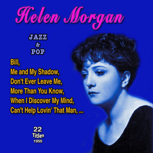 Listen to What Wouldnt I Do For That Man song with lyrics from Helen Morgan