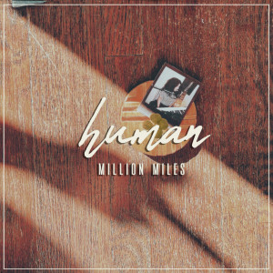 收聽Million Miles的Human歌詞歌曲