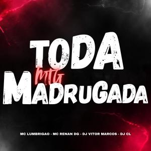 Mc LBe的專輯MTG Toda Madrugada (feat. Mc Renandg, Dj Vitor Marcos & Dj CL Divulga Funk) [Explicit]