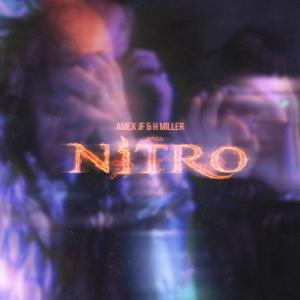 收聽Amex JF的Nitro(feat. H Miller) (Explicit)歌詞歌曲