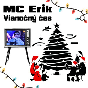 收聽Mc Erik的Vianočný čas je Christmas time歌詞歌曲
