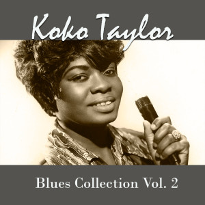 Koko Taylor的專輯Koko Taylor, Blues Collection Vol. 2