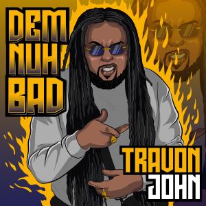 收聽Travon John的Dem Nuh Bad歌詞歌曲