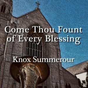 Knox Summerour的專輯Come Thou Fount of Every Blessing
