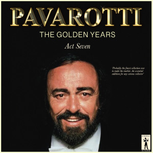 Album Pavarotti, The Golden Years - Act Seven from Luciano Pavarotti
