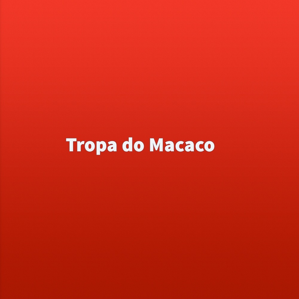 Tropa do Macaco (Explicit)
