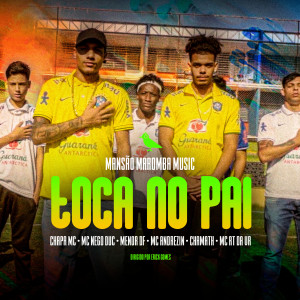 ดาวน์โหลดและฟังเพลง Toca no Pai พร้อมเนื้อเพลงจาก MC MENOR DF