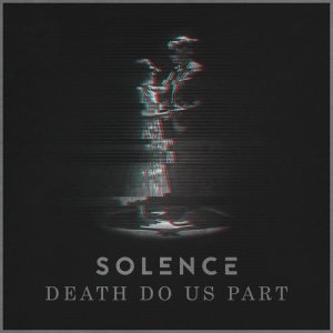 ดาวน์โหลดและฟังเพลง Death Do Us Part (Explicit) พร้อมเนื้อเพลงจาก Solence