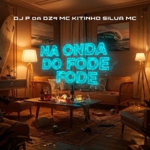 NA ONDA DO FODE FODE (Explicit) dari DJ P da DZ9