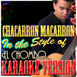 ดาวน์โหลดและฟังเพลง Chacarron Macarron (In the Style of El Chombo) [Karaoke Version] (Karaoke Version) พร้อมเนื้อเพลงจาก Ameritz - Karaoke