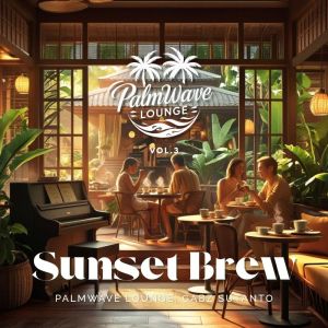 Album Vol. 3 Sunset Brew from Palmwave Lounge