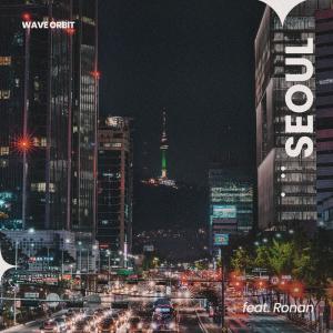 收听Wave Orbit的Seoul (feat. Ronan)歌词歌曲