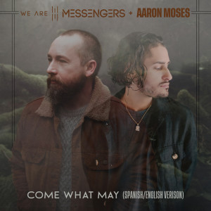 收聽We Are Messengers的Come What May (Spanish/English Version)歌詞歌曲