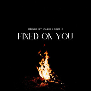 Album Fixed on You from Zach Loomis