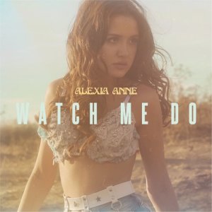 ดาวน์โหลดและฟังเพลง Watch Me Do พร้อมเนื้อเพลงจาก Alexia Anne