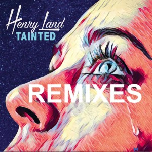 Listen to Tainted (Luis Molinari Remix) song with lyrics from Henry Land
