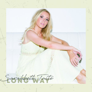 ดาวน์โหลดและฟังเพลง Long Way พร้อมเนื้อเพลงจาก Sarahbeth Taite
