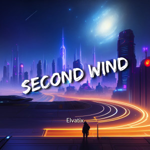 收聽Elvatix的Second Wind (Explicit)歌詞歌曲