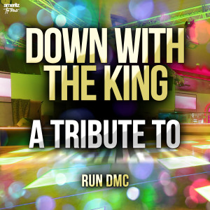 อัลบัม Down with the King: A Tribute to Run DMC ศิลปิน Ameritz Top Tributes