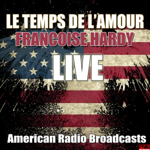 ดาวน์โหลดและฟังเพลง Le Temps De L'amour (Live) พร้อมเนื้อเพลงจาก Franoise Hardy