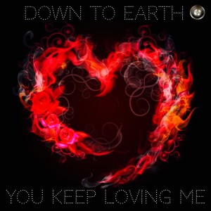Down to Earth的專輯You Keep Loving Me