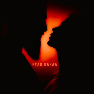 Listen to Pyar Karaa song with lyrics from Kalera