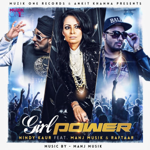 Listen to Girl Power (feat. Manj Musik & Raftaar) song with lyrics from Nindy Kaur