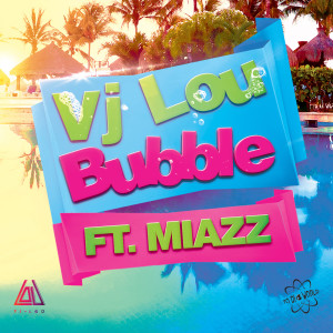 ดาวน์โหลดและฟังเพลง BUBBLE พร้อมเนื้อเพลงจาก Vj Lou
