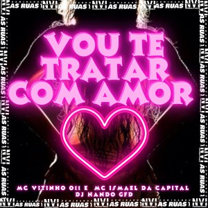 ดาวน์โหลดและฟังเพลง Vou Te Tratar Com Amor (Explicit) พร้อมเนื้อเพลงจาก MC VITINHO 011