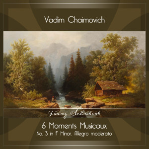 Album Schubert: 6 Moments Musicaux, Op. 94, D. 780: No. 3 in F Minor, Allegro moderato from Vadim Chaimovich