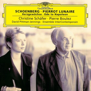 Schoenberg: Pierrot Lunaire; Herzgewächse; Ode to Napoleon