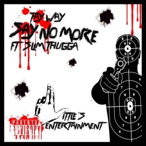 ดาวน์โหลดและฟังเพลง Say No More (feat. Slim Thugga) (Explicit) พร้อมเนื้อเพลงจาก Tay Way