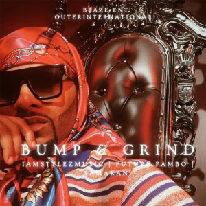 收聽IAMSTYLEZMUSIC的Bump and Grind (Explicit)歌詞歌曲